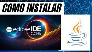 como instalar eclipse 2024? como instalar eclipse java?java no windows