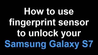 How to use fingerprint sensor to unlock your Samsung Galaxy S7