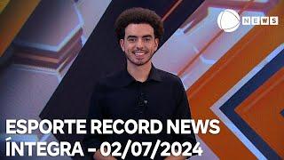 Esporte Record News - 02072024