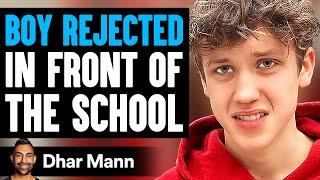 BOY REJECTED In FRONT OF SCHOOL  Dhar Mann