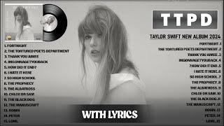 Taylor Swift 2024 With Lyrics - TTPD The Anthology Full Album Playlist 2024