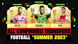 ALL CONFIRMED TRANSFERS NEWS SUMMER 2023 - Football  ft. Onana Messi Rice… etc