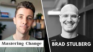 Make Change Work for YOU  Brad Stulberg Being Well Podcast