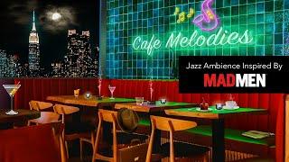 60s Jazz Night Club in New York City Ambience Inspired by Mad Men  Music Cocktails & Coffee Cafe