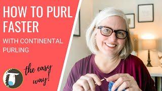 Continental Purling  How to Purl Faster