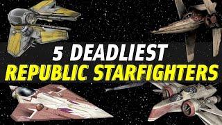 5 Deadliest Republic Star Fighters  Star Wars Ranked