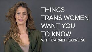 6 Things Trans Women Want You To Know With Carmen Carrera