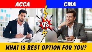 ACCA vs CMA  What is Best Option For You?  Professionals Legacy