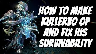 KULLERVO IS INSANE WHEN IT COMES TO DPS BUT LACKS SURVIVABILITY  HOW TO FIX IT WARFRAME