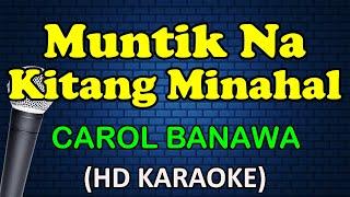 MUNTIK NA KITANG MINAHAL - Carol Banawa HD Karaoke