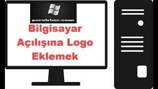 Bilgisayar Açılış Logosu Ekleme Bilgisayar Sizin Resminizle Açılsın