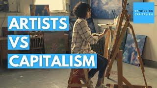Artists vs Capitalism  Why Is Capitalism So Unpopular Among Artists?   Rethinking Capitalism