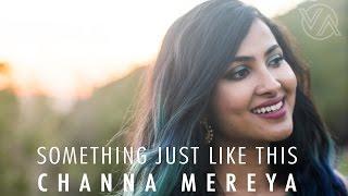 The Chainsmokers & Coldplay - Something Just Like This  Channa Mereya Vidya Vox Mashup Cover