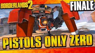 Borderlands 2  Pistols Only Zero Funny Moments And Drops  Finale