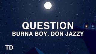 Burna Boy - Question Lyrics ft. Don Jazzy