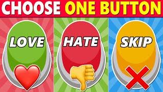 Choose One BUTTON…  Love It Hate It or Skip It ️ part 2