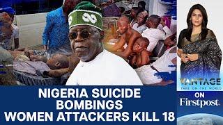 Women Suicide Bombers Kill 18 in Nigeria Is Boko Haram to Blame?  Vantage with Palki Sharma