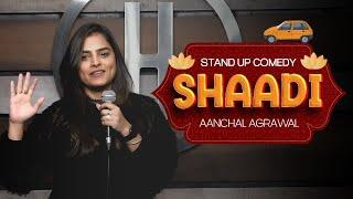 SHAADI - A Standup Comedy Video by Aanchal Agrawal @awwwnchal