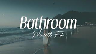 montell fish - bathroom lyrics
