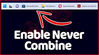 How to Enable Never Combine Icon On Taskbar Buttons in Windows 11 23466 Dev Version Easily  