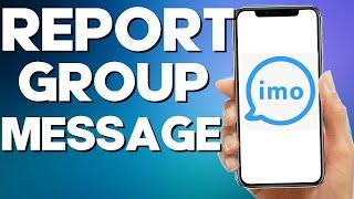 How To Report Group Message On Imo App 2022