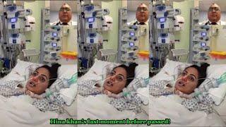 Hina khans last moment before pass after third stage of Cancer is in critical condition at Hospital