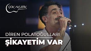 Diren Polatoğulları - Şikayetim Var  Çok Akustik