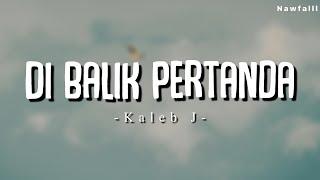 Kaleb J - Di Balik Pertanda Lyric Video