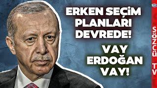 Erdoğanın Asıl Hedefi Erken Seçim CHPye Karşı Planını Hızlandırdı Yer Yerinden Oynayacak
