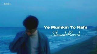 Ye Mumkin To Nahi丨Sahir Ali Bagha丨Slowed+Reverb Song丨Lofi KL7