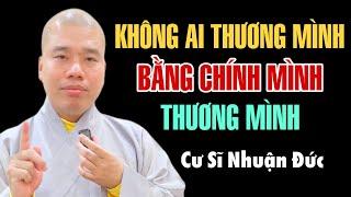 KHÔNG AI THƯƠNG MÌNH BẰNG CHÍNH MÌNH - LỜI CHIA SẺ RẤT SÂU SẮC CỦA THẦY TRONG BUỔI TỐI NGÀY HÔM NAY