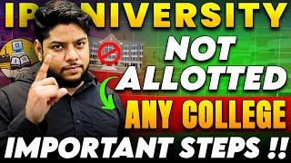 IP University Not Allotted Any College  IMPORTANT STEPS 