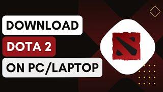 How To Download And Install Dota 2 On PC Laptop 