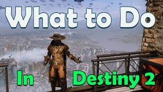 What to do in Destiny 2 in 2024. Beginner Guide to Best things in Destiny 2.