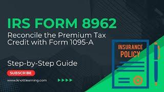 IRS Form 8962 Premium Tax Credit and the IRS Form 1095-A