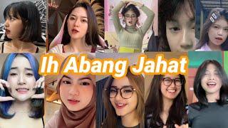 Kompilasi Tiktok Trend Ih Abang Jahat