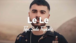 Tefo & Seda Tripkolic - Le Le Slowed + Reverb SözleriLyrics