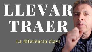 llevar y traer  la diferencia clave