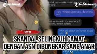Viral Skandal Selingkuh Pak Camat dengan PNS Wanita Anak Bongkar Chat Intim Sang Ibu
