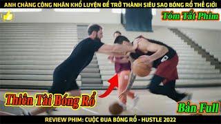 Thiên Tài Bóng Rổ Đường Phố Trở Thanh Siêu Sao Hạng A Của Thế Giới  Review Phim Hay Nhất