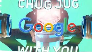 Chug Jug With You but every word is a Google image