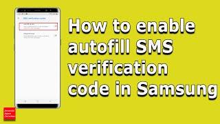 How to enable autofill SMS verification code so that OTP code will be automatically filled Samsung