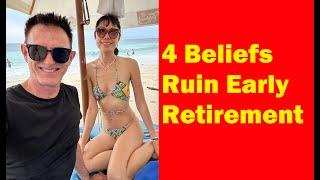 4 Beliefs that Ruin Early Retirement