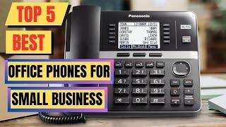 Top 5 Best Office Phones For Small Business  Small Business Phone 2023