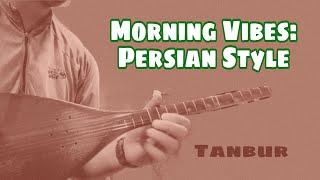 Mesmerizing Tanbur Performance Salam-Sobh-Gahi - A Morning Greeting  traditional Music