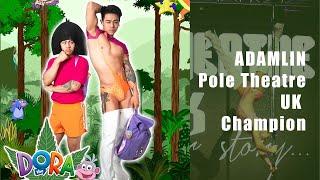 Dora The Explorer Found Her New Adventure  Pole Theatre 19 UK Pro Overall Winner -  Adam Lin