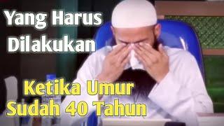 Kajian Sedih Ketika Umurku Sudah 40 Tahun-Ustadz Syafiq Riza Basalamah