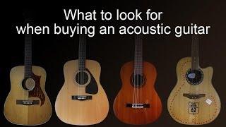 Buying an acoustic guitar.  things to look out for when you buy an acoustic guitar