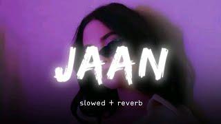 utto tu v kabhi jave jaan jaan  JAAN slowed+reverb - Prm Nagra  New Punjabi Song 2024