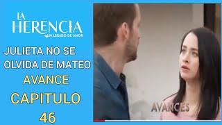 Julieta Y Mateo Discuten  La Herencia Avance Capítulo 46